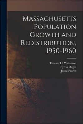 Massachusetts Population Growth and Redistribution, 1950-1960 (Paperback or Soft