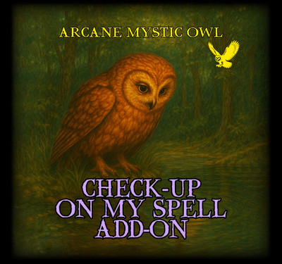 Check-Up on My Spell Add-On   Monitor, Assess & Strengthen Your Existing Spell