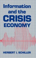 Herbert I. Schiller (U. A.) | Information And The Crisis Economy | Buch (1984)