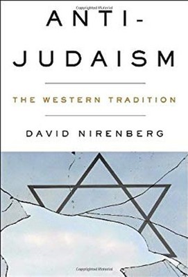 Anti-Judaism : The Western Tradition Hardcover David Nirenberg