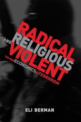 Radical, Religious, and Violent: The New Economics of Terrorism (MIT - GOOD
