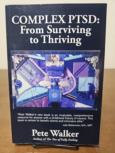Complex Ptsd : From Surviving to Thriving by Pete Walker (2013, Trade ...