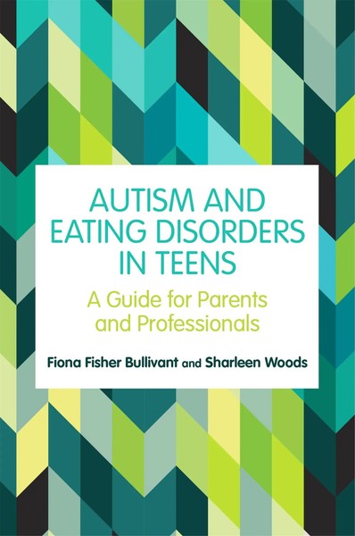 Autism And Eating Disorders In Teens | A Guide For Parents And Professionals-image