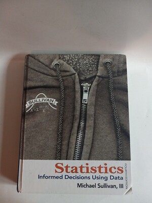 Statistics: Informed Decisions Using Data, by Michael Sullivan III
