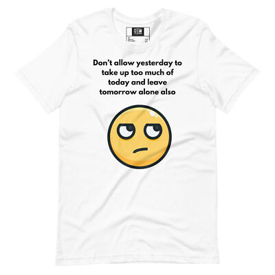 Don't allow yesterday to take up too much of today, short sleeve t-shirt