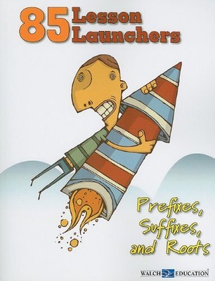 PREFIXES, SUFFIXES, AND ROOTS (85 LESSON LAUNCHERS) By Walch Staff **Excellent**