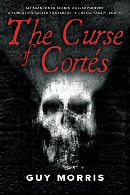 Curse of Cortes: An abandoned billion d..., Morris, Guy