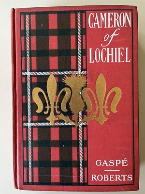 Cameron of Lochiel By Philippe Aubert De Gaspe Translate By Charles Roberts 1905