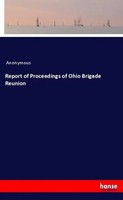 Anonymous | Report Of Proceedings Of Ohio Brigade Reunion | Taschenbuch (2020)