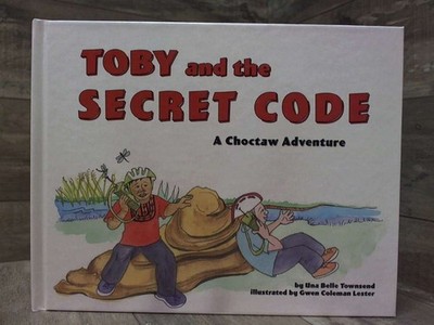 Toby and the Secret Code: A Choctaw Adventure (Choctaw Adventures)  by Townsend,