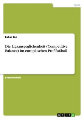 Die Ligaausgeglichenheit (Competitive Balance) im europäischen Profifußball Luka