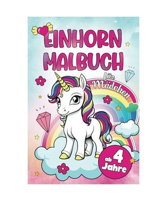 Einhorn Malbuch für Mädchen ab 4 Jahre: Einhörner zum Ausmalen. Ausmalbuch f?
