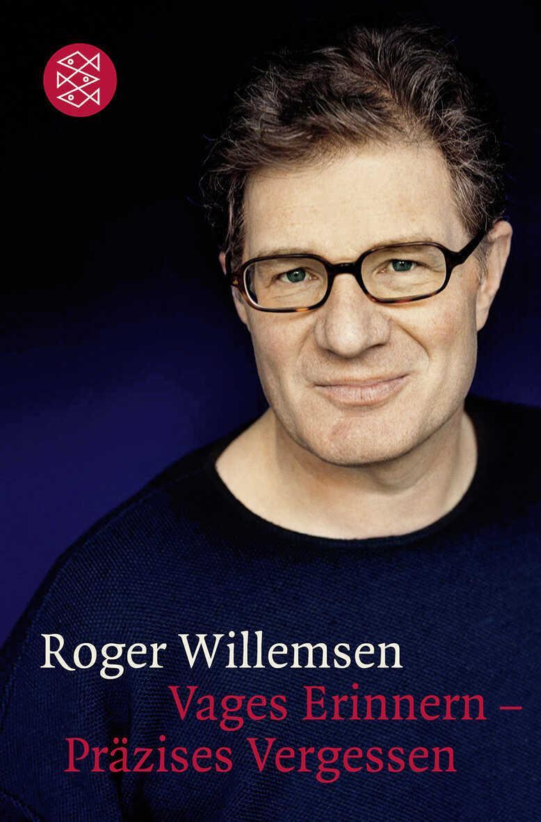 Vages Erinnern - Präzises Vergessen Roger Willemsen