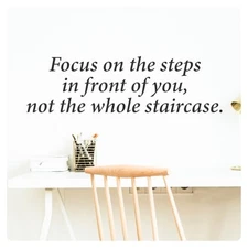 Focus on the Steps Motivational Inspirational Wall Decal Sticker Quote Decor