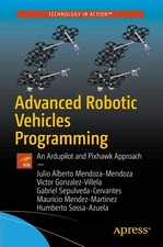 Advanced Robotic Vehicles Programming An Ardupilot and Pixhawk Approach