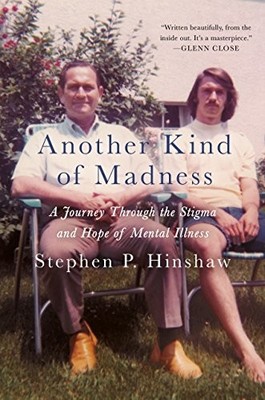 Another Kind of Madness: A Journey Through the Stigma and Hope of Mental Illnes