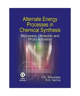 Alternate Energy Processes in Chemical Synthesis: Microwave, Ultrasonic and Phot