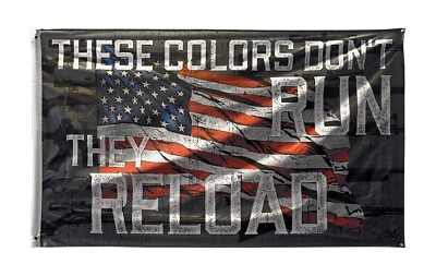 These Colors Don t Run They Reload 3ft X 5ft Flag