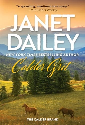 Calder Grit: A Sweeping Historical Ranching Dynasty Novel: 2... - Dailey, Janet