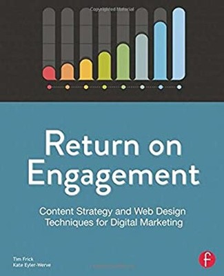 Return on Engagement : Content Strategy and Web Design Techniques