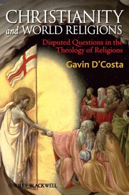 Christianity and World Religions – Disrupted Questions in the Theology of