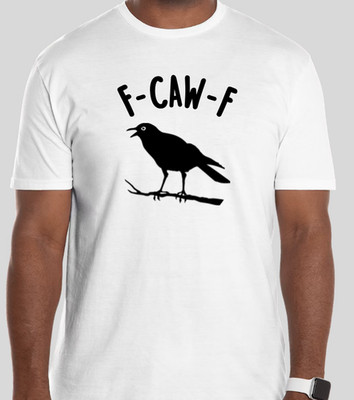 F-KAW-F FUNNY CROW TSHIRT FKAWF T Shirt Size Tshirt T-Shirt GIFT BIRD HUMOR