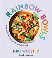 Rainbow Bowls: Easy, Delicious Ways - Hardcover, by Webster Niki - Very Good q