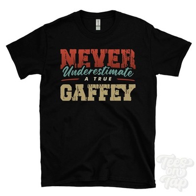 NEVER UNDERSCHIMATE A TRUE GAFFEY T-SHIRT - Wear Your Name Proudly