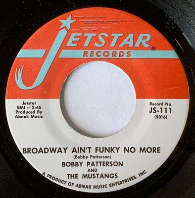 Bobby Patterson & The Mustangs - Broadway Ain't Funky No More / I Met My Match,