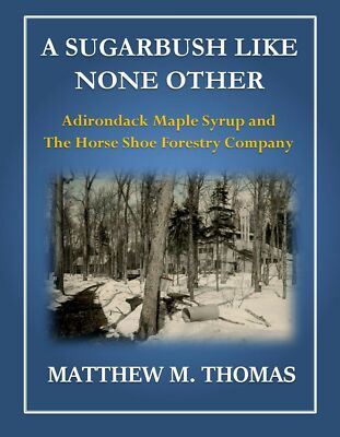 A Sugarbush Like None Other: Adirondack Maple Syrup and Horse Shoe Forestry Co.