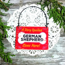 Wood Dog Ornament Mini Sign SPOILED GERMAN SHEPHERD Lives HERE Gift USA New