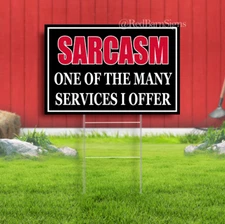 Sarcasm One of The Many Services I Offer yard sign with metal stakes