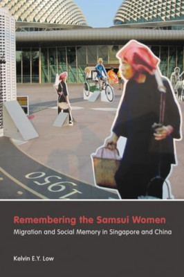 Remembering the Samsui Women (Contemporary Chinese Stud - HardBack NEW Kelvin E.