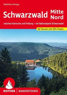 Schwarzwald Mitte - Nord. 60 Touren mit GPS-Tracks zwischen Karlsruhe und Freibu