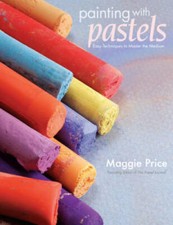 Painting with Pastels: Easy Techniques to Master the Medium - Paperback - GOOD