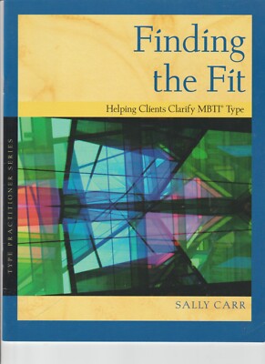 Finding The Fit -Helping Clients Clarify MBTI Type