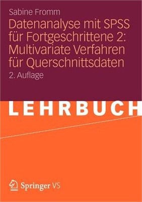 Datenanalyse Mit SPSS F�r Fortgeschrittene 2: Multivariate Verfahren F�r Quersch