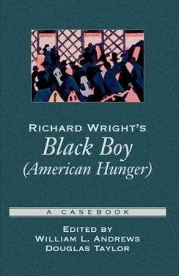 Richard Wrights ''Black Boy (American Hunger)'': A Casebook (Casebooks in