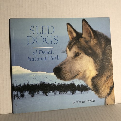 Soft Cover Book - Sled Dogs of Denali National Park Karen Fortier 2002 PB Husky