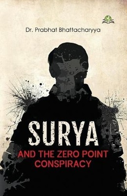 SURYA AND THE ZERO POINT CONSPIRACY by Dr Prabhat Bhattacharyya Paperback Book