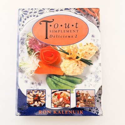 Livre de Recette Tout simplement délicieux 2 (Ron Kalenuk) 800 pages 11x8.5x2''