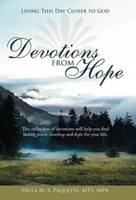 Devotions from Hope: Living This Day Closer to God by Paula M.S. Paquette MTS MP