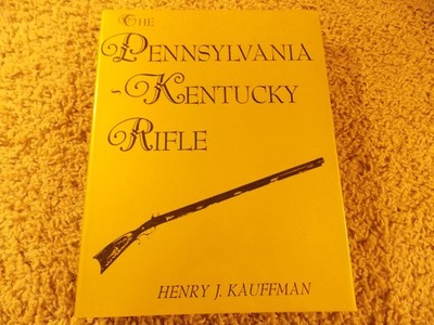 THE PENNSYLVANIA KENTUCKY RIFLE Kauffman 1960 HC/DJ Muzzle Loading Gunsmiths