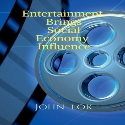 Entertainment Brings Social Economy Influence John Lok Paperback