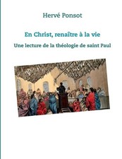 En Christ, renatre la vie: Une lecture de la th?ologie de saint Paul by Herv? Po