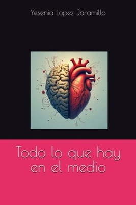 Todo lo que hay en el medio - Spanish Language Paperback NEW Yesenia Lopez J 202