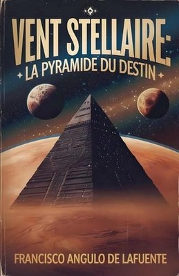 Vent Stellaire - La Pyramide du Destin by Francisco Angulo de Lafuente Paperback