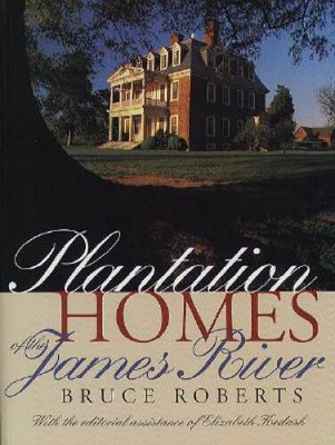 Plantation Homes of the James River - Paperback By Roberts, Bruce - VERY GOOD