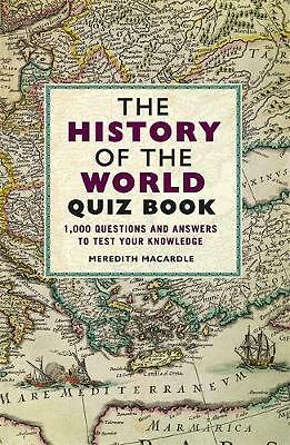 The History of the World Quiz Book: 1,000 Questions and Answers to Test Your ...
