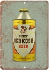Chief Oshkosh Beer Can Reproduction Metal Sign E167